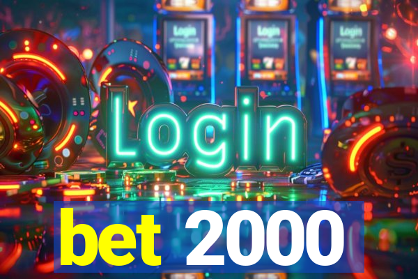 bet 2000